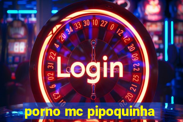 porno mc pipoquinha